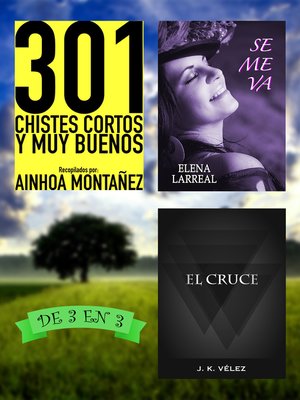 cover image of 301 Chistes Cortos y Muy Buenos + Se me va + El Cruce. De 3 en 3